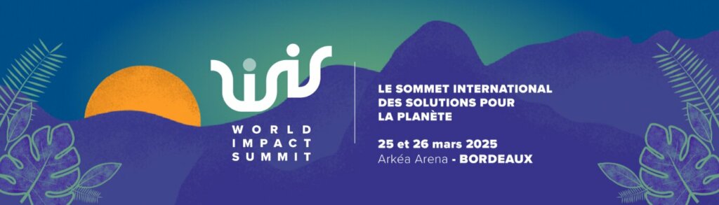 WORLD IMPACT SUMMIT 2025: Agir ensemble pour un monde plus résilient